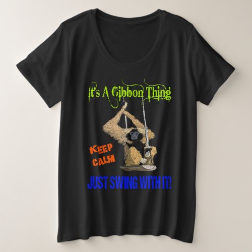 ITS A GIBBON THING KEEP CALM JUST SWING WITH IT PLUS SIZE T_Shirt