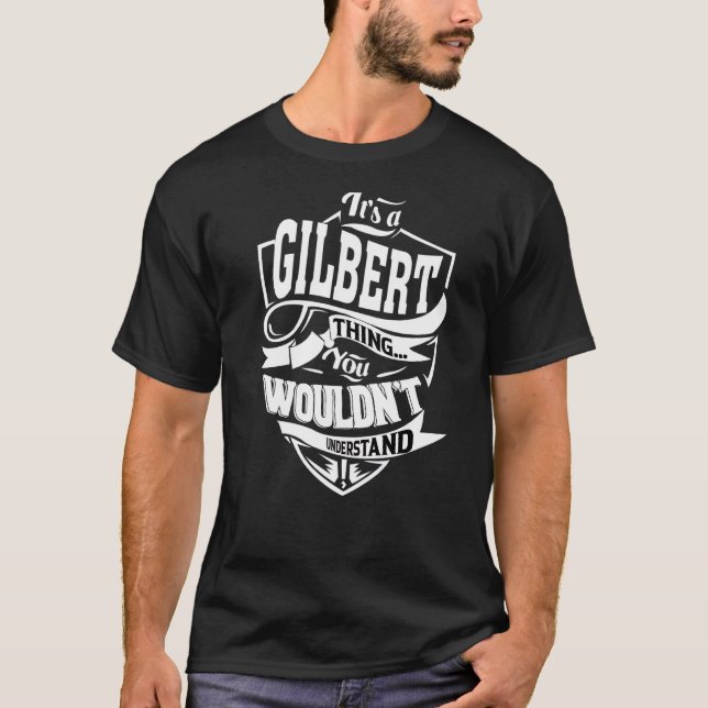 It's A Gilbert Thing T-Shirt (Front)
