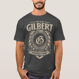 Its A GILBERT Thing You Wouldnt Understand Name Vi T-Shirt