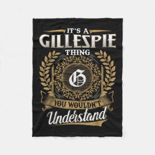 Its A Gillespie Thing You Wouldnt Understand Name Fleece Blanket