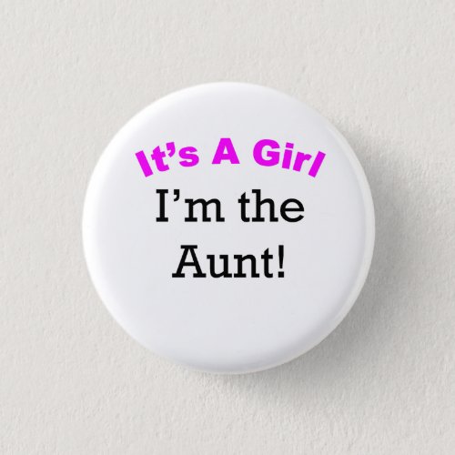 Its A Girl Im The Aunt Pinback Button