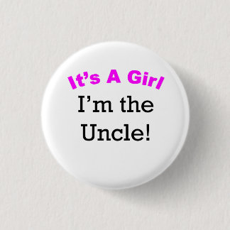 It's A Girl I'm The Uncle Button