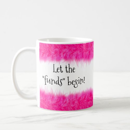 Its a Girl _ Let the funds begin Coffee Mug