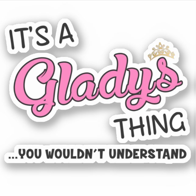 It's a Gladys thing you wouldn't understand name Sticker (Front)