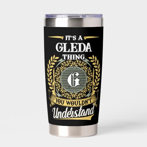 It's a GLEDA Thing You Wouldn't Understand Insulated Tumbler