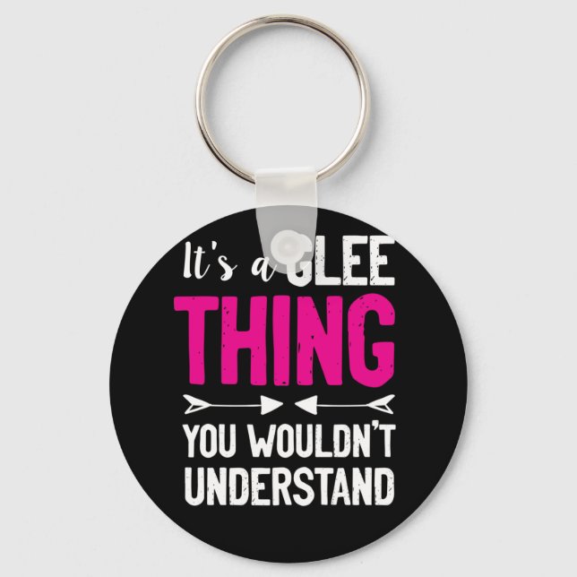 It's A Glee Thing You Wouldn't Understand Keychain (Front)