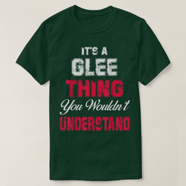 It's a Glee thing you wouldn't understand  T-Shirt (Design Front)