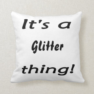 It's a glitter thing! throw pillow