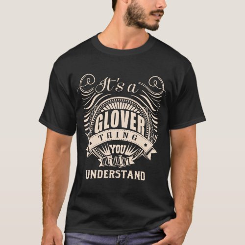 Its a GLOVER thing you wouldnt understand T_Shirt