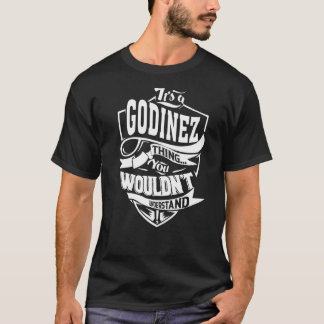 It's A Godinez Thing T-Shirt