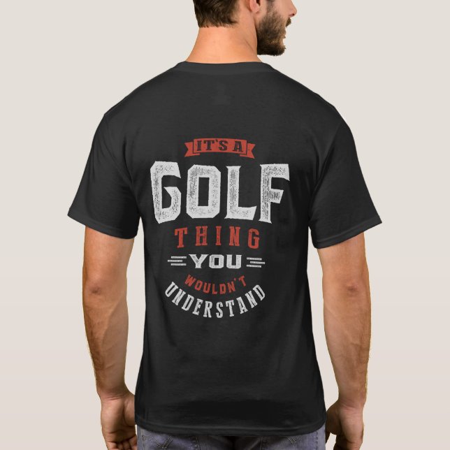 It's a Golf Thing | T-shirt (Back)