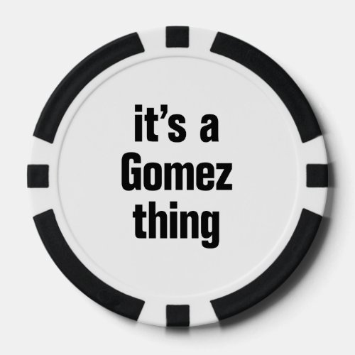 its a gomez thing poker chips