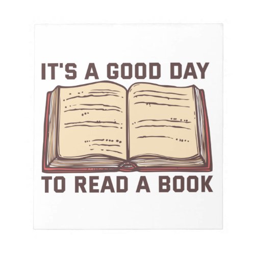 Its a Good Book To Read a Book Lovers Gift Notepad