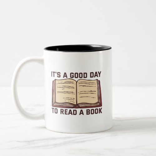 Its a Good Book To Read a Book Lovers Gift Two_Tone Coffee Mug