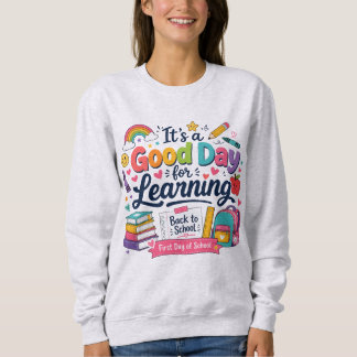 It's a Good Day for Learning Colorful School Doodl Sweatshirt