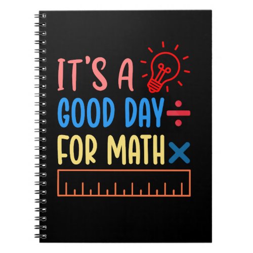 Its A Good Day For Math Gift for a math teacher  Notebook