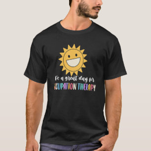 It's a Good Day For Occupational Therapy T-Shirt