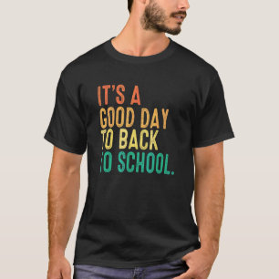 It's A Good Day To Back To School Back To School T T-Shirt