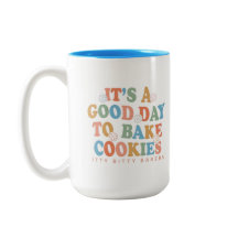 It's a Good Day to Bake Cookies