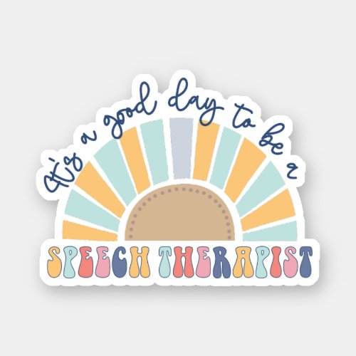 Its A Good Day To Be A Speech Therapist SLP To Be Sticker