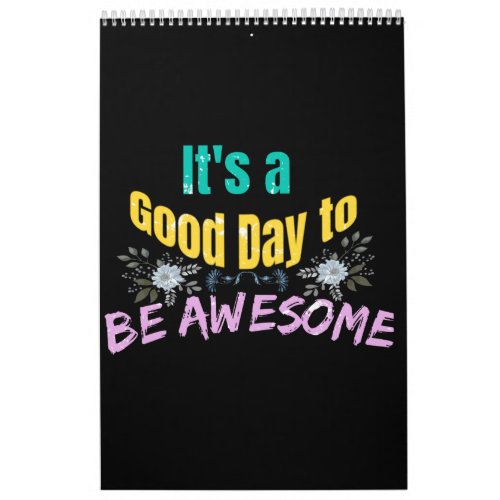 Its a Good Day to Be Awesome Calendar