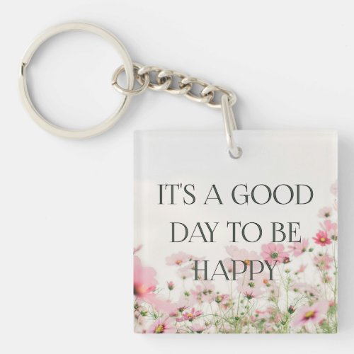 Its A Good Day To Be Happy _ Acrylic Keychain