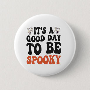 It's a Good Day To Be Spooky Funny Halloween Gift Button