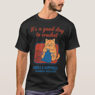 Its A Good Day To Crochet Hooks And T-Shirt