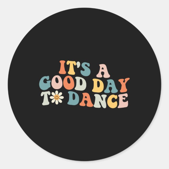 It's A Good Day To Dance Groovy Dancer Funny Dance Classic Round Sticker (Front)