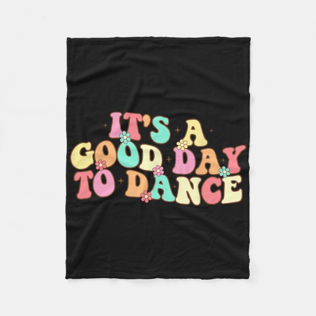 It's A Good Day To Dance Groovy Dancer Funny Dance Fleece Blanket (Front)