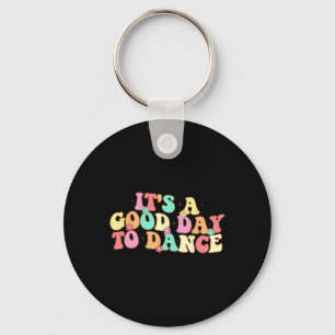 It's A Good Day To Dance Groovy Dancer Funny Dance Keychain