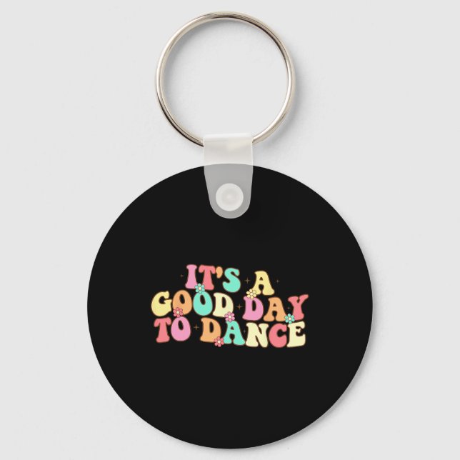 It's A Good Day To Dance Groovy Dancer Funny Dance Keychain (Front)