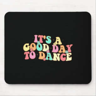 It's A Good Day To Dance Groovy Dancer Funny Dance Mouse Pad