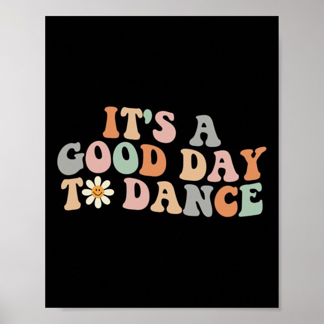 It's A Good Day To Dance Groovy Dancer Funny Dance Poster (Front)