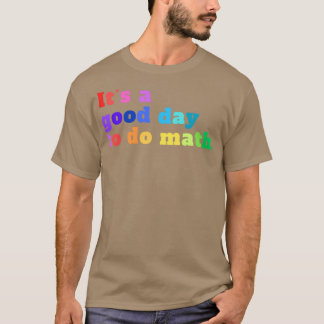 Its A Good Day To Do Math 19 T-Shirt