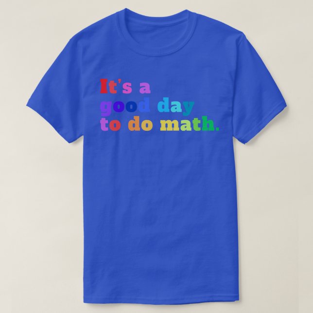 Its A Good Day To Do Math 19 T-Shirt (Design Front)