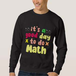 It's A Good Day To Do Math 3d Cad Construction Sweatshirt