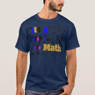 its a good day to do math 67 T-Shirt