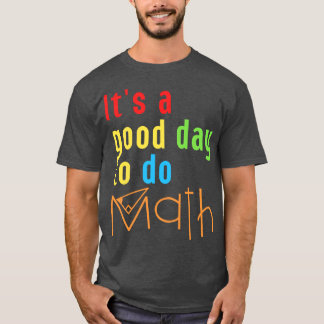 Its A Good Day To Do Math 8 T-Shirt