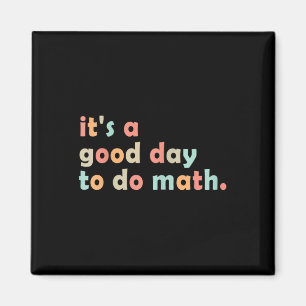 Its A Good Day To Do Math Back To School Math Teac Magnet