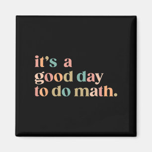 Its A Good Day To Do Math Back To School Teacher F Magnet