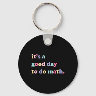 Its A Good Day To Do math for teachers Back To Sc Keychain