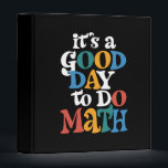 It's A Good Day to Do Math Teacher Inspirational 3 Ring Binder<br><div class="desc">It's A Good Day to Do Math Teacher Inspirational</div>