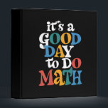 It's A Good Day to Do Math Teacher Inspirational 3 Ring Binder<br><div class="desc">It's A Good Day to Do Math Teacher Inspirational</div>