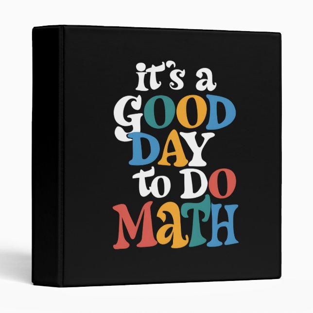 It's A Good Day to Do Math Teacher Inspirational 3 Ring Binder (Front/Spine)