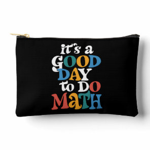 It's A Good Day to Do Math Teacher Inspirational Accessory Pouch