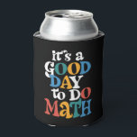 It's A Good Day to Do Math Teacher Inspirational Can Cooler<br><div class="desc">It's A Good Day to Do Math Teacher Inspirational</div>