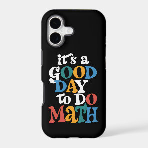 It's A Good Day to Do Math Teacher Inspirational iPhone 17 Case