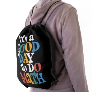 It's A Good Day to Do Math Teacher Inspirational Drawstring Bag
