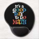 It's A Good Day to Do Math Teacher Inspirational Gel Mouse Pad<br><div class="desc">It's A Good Day to Do Math Teacher Inspirational</div>